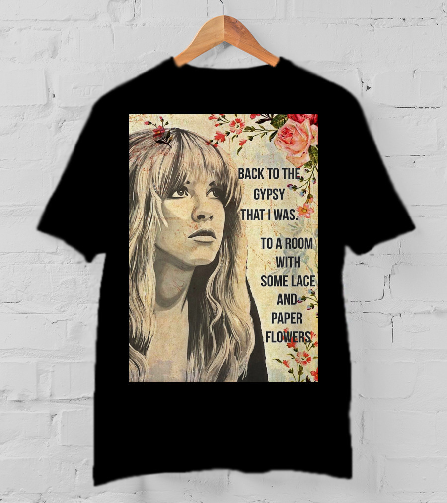 Back To The Gypsy That I Was To A Room With Some Lace And Paper Flowers T-Shirt
