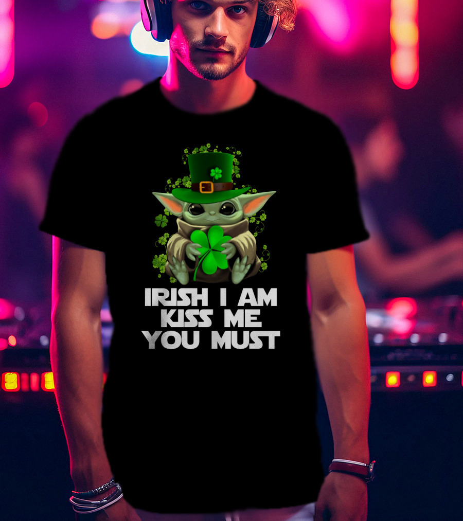 Irish I Am Kiss Me You Must Baby Yoda Shamrock St. Patrick's Day T-Shirt