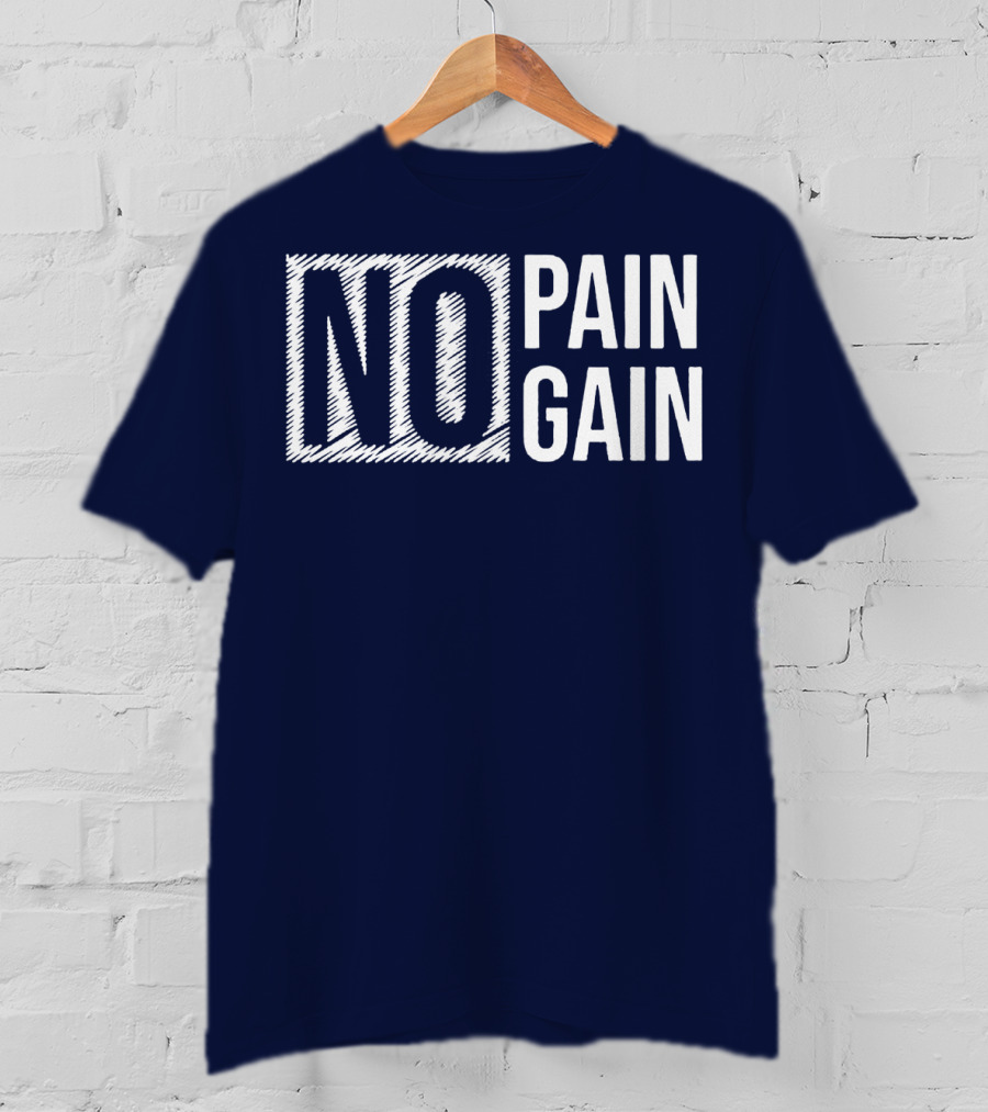 No Pain No Gain T-Shirt