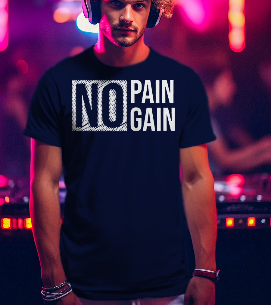 No Pain No Gain T-Shirt