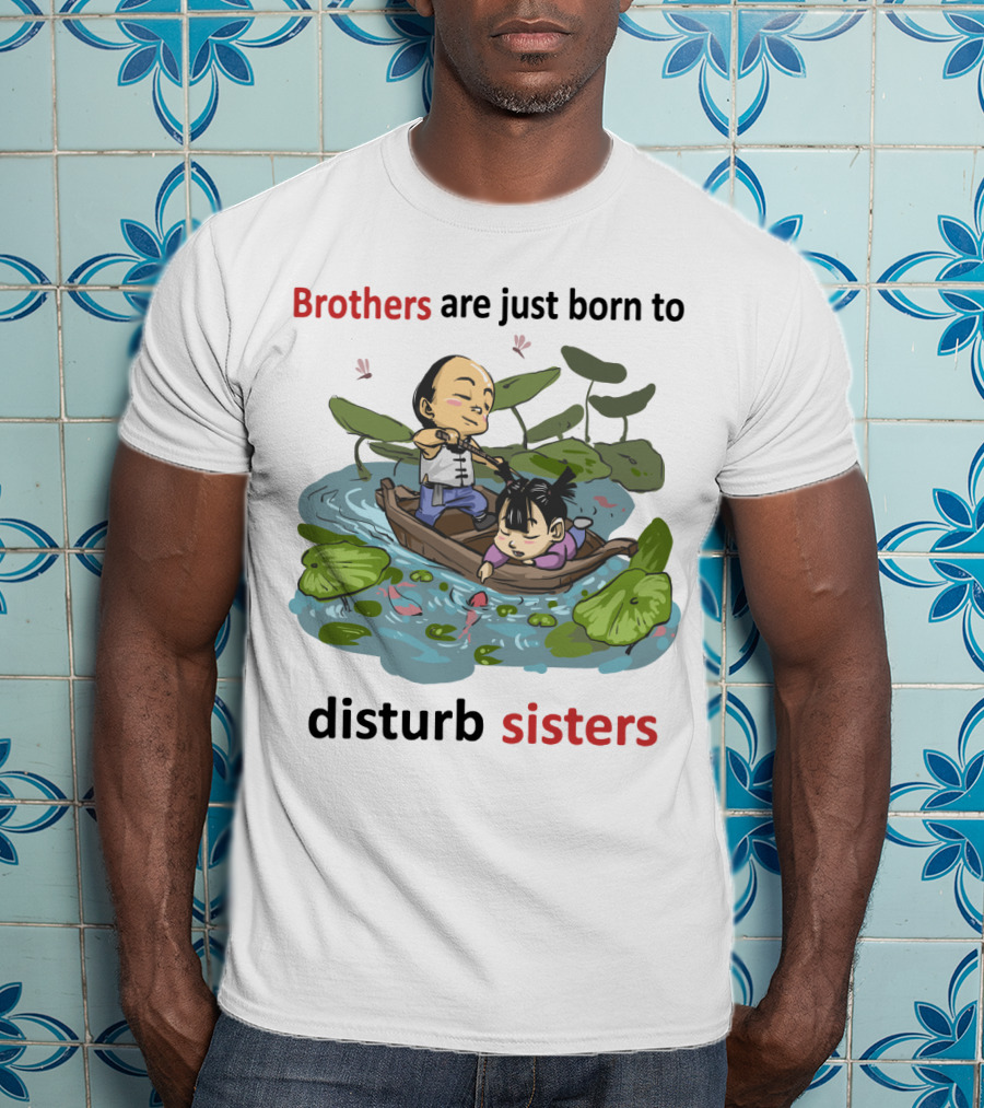 Brothers Are Just Born To Disturb Sisters In A Boat Among Lily Pads And Fish T-Shirt