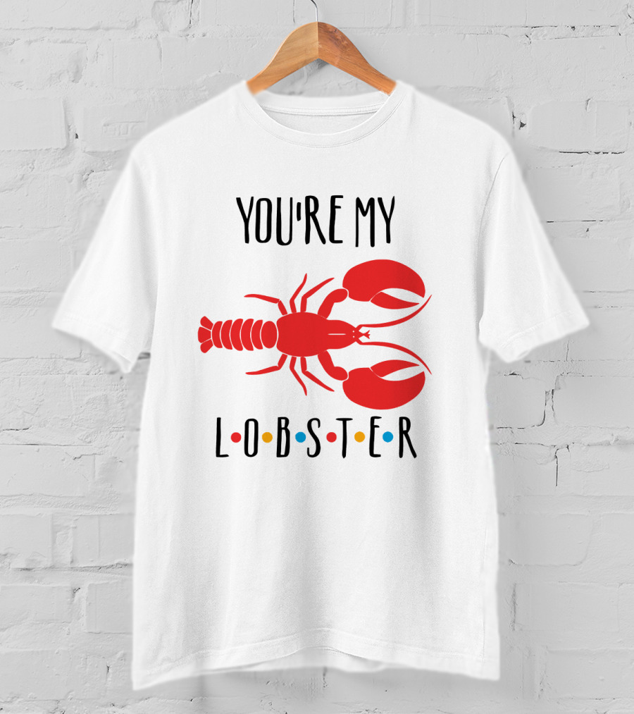 You're My Lobster Friends Inspired Red Lobster T-Shirt