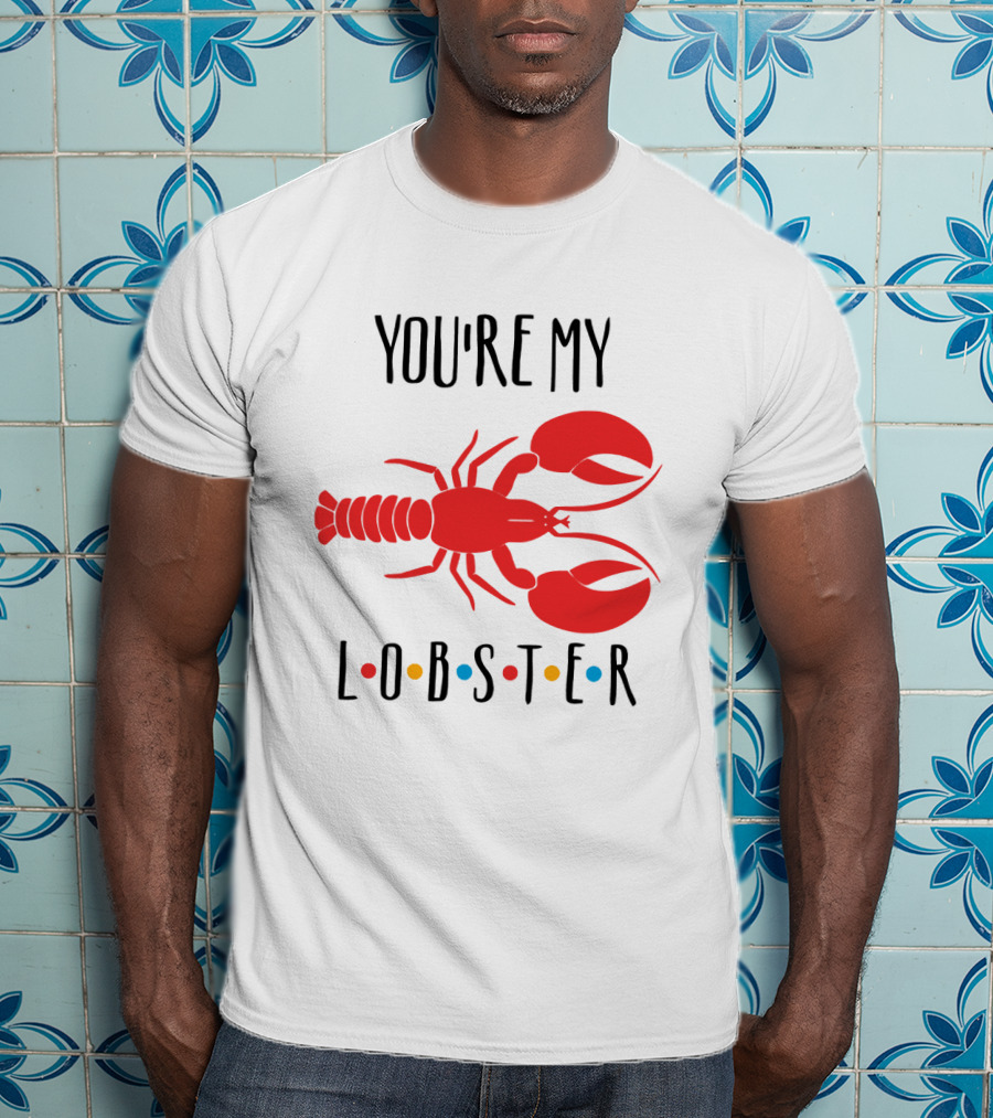 You're My Lobster Friends Inspired Red Lobster T-Shirt
