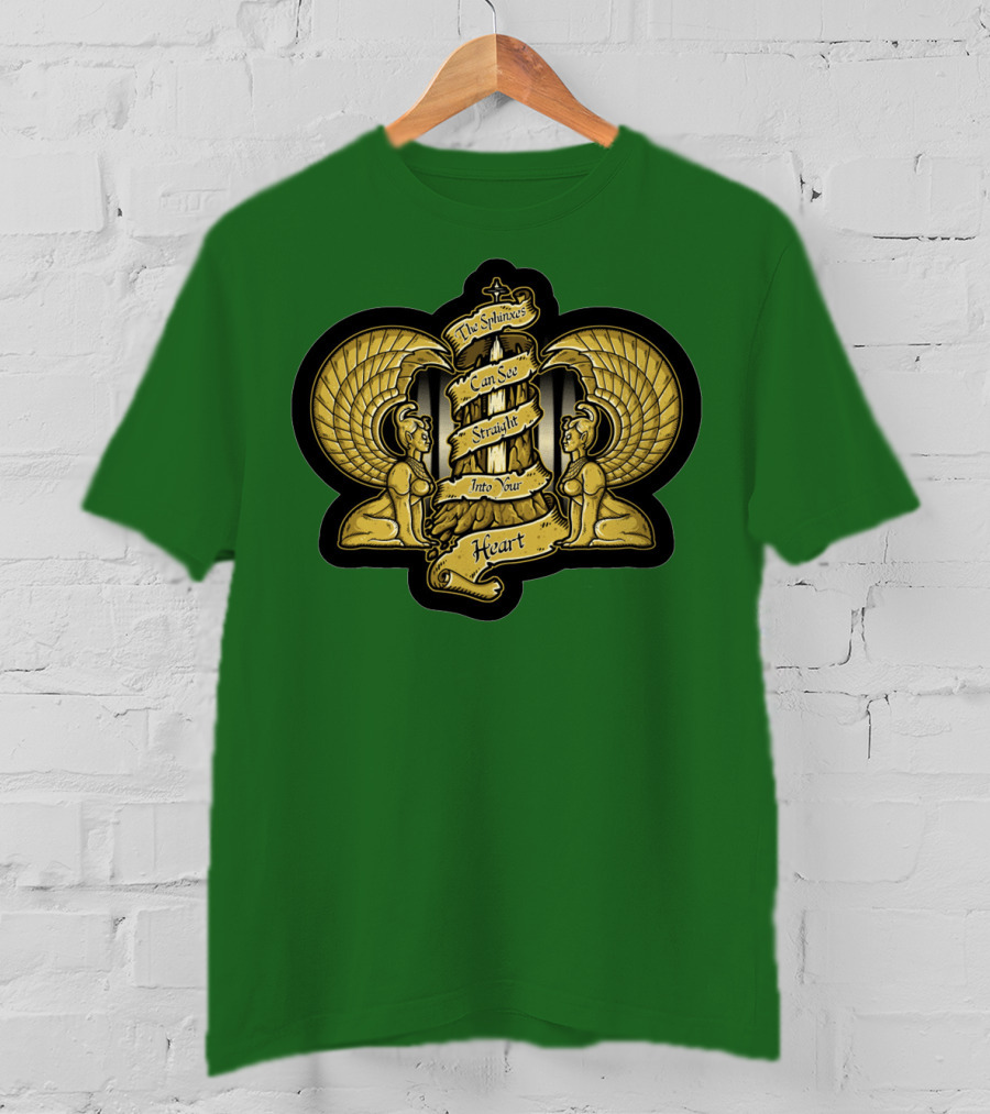 Southern Oracle Sphinxes Can See Straight Into Your Heart T-Shirt