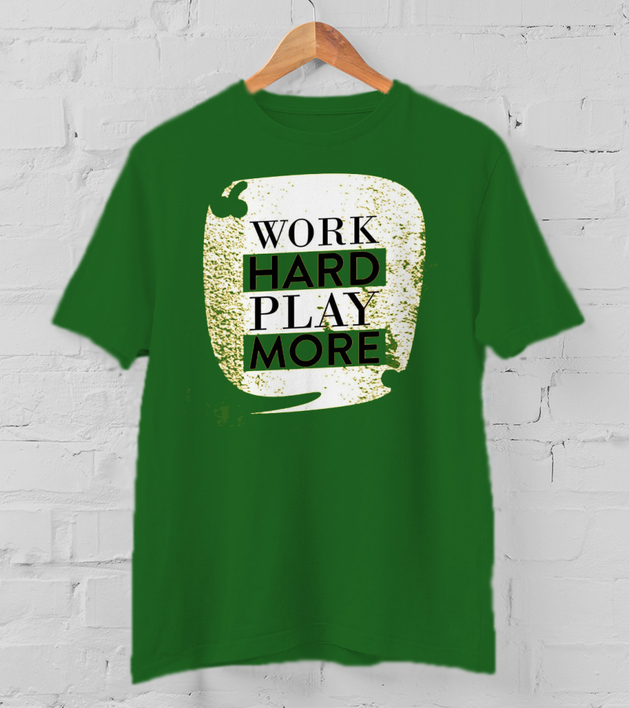 WORK HARD PLAY MORE Green Grunge T-Shirt