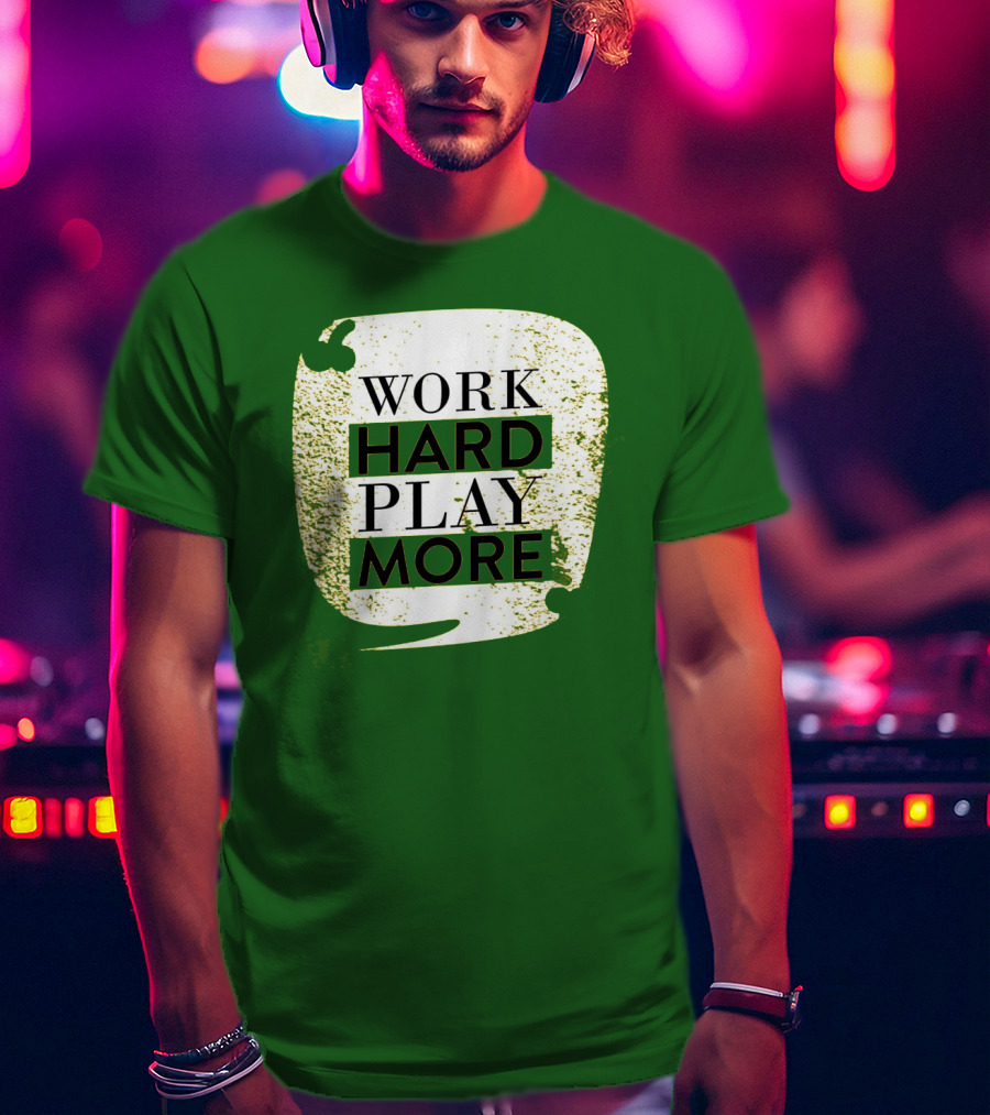 WORK HARD PLAY MORE Green Grunge T-Shirt