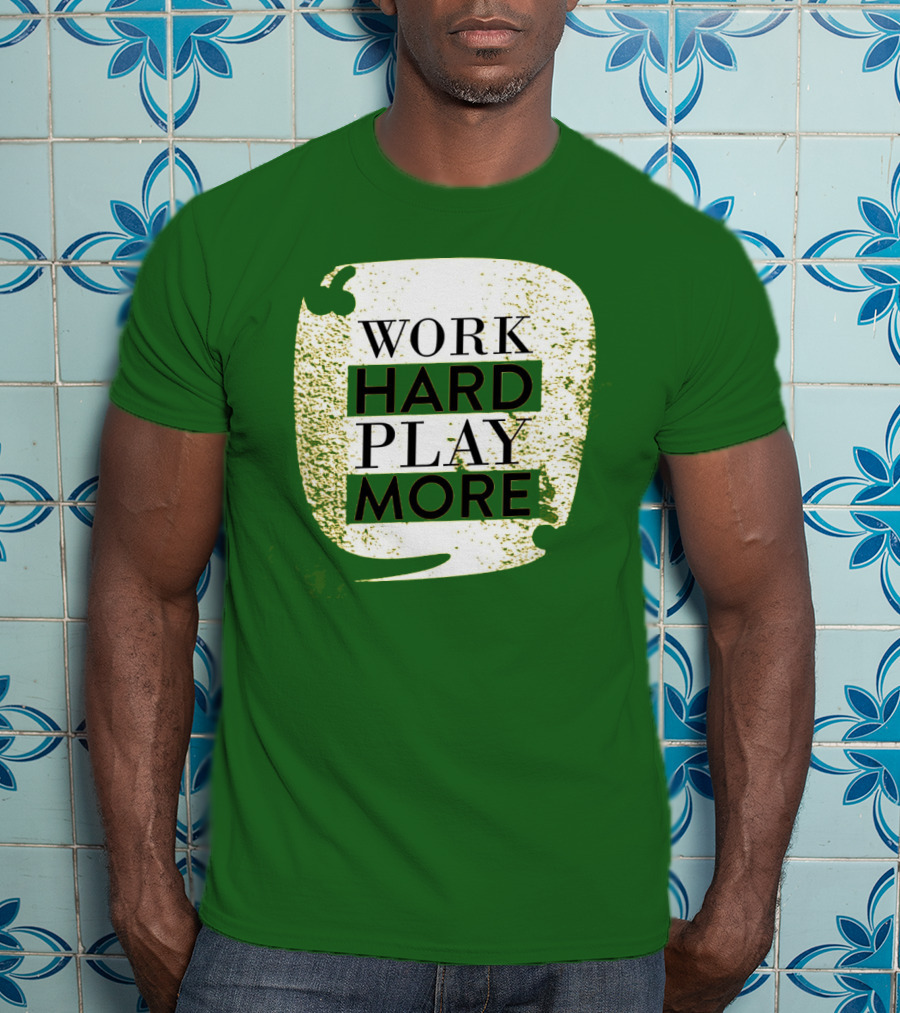 WORK HARD PLAY MORE Green Grunge T-Shirt