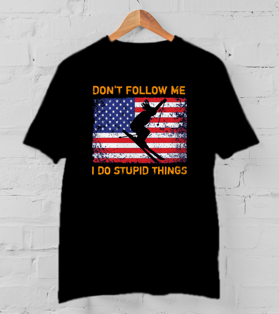 Don't Follow Me I Do Stupid Things Snowboarding American Flag Ski Jumper T-Shirt