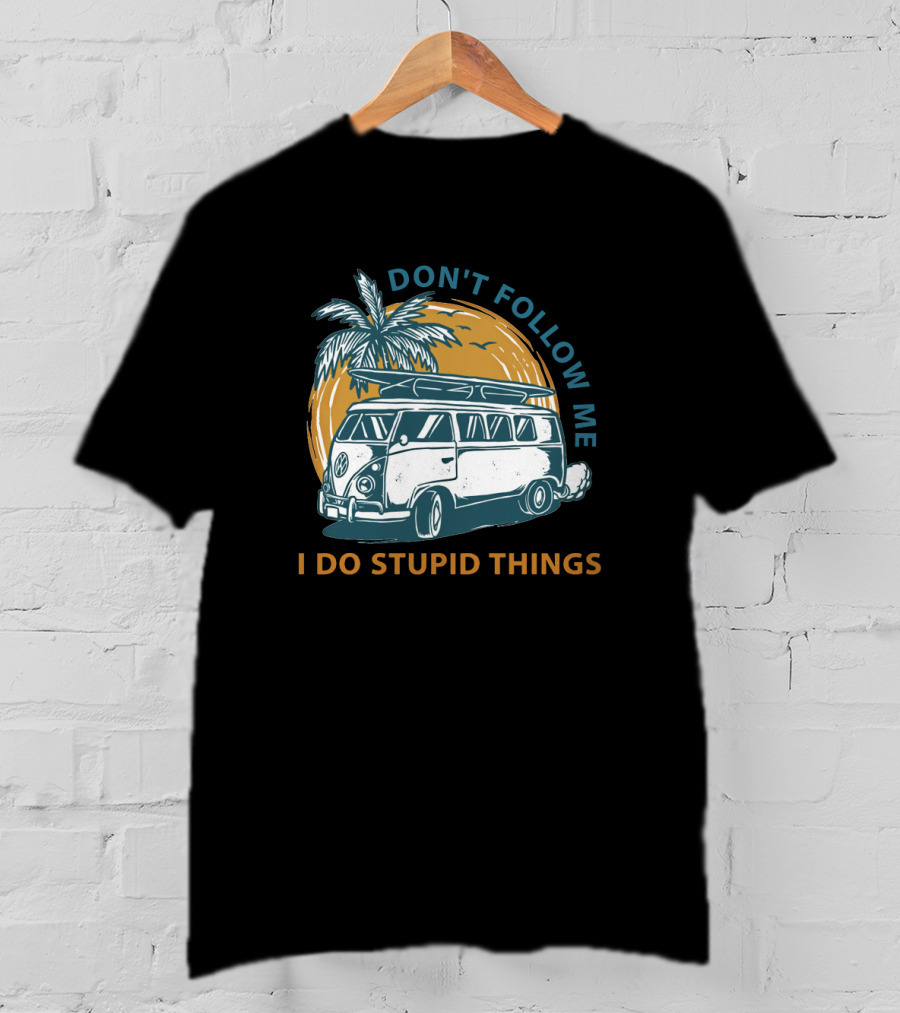 DON'T FOLLOW ME I DO STUPID THINGS Surf Van Palm Tree Adventure T-Shirt