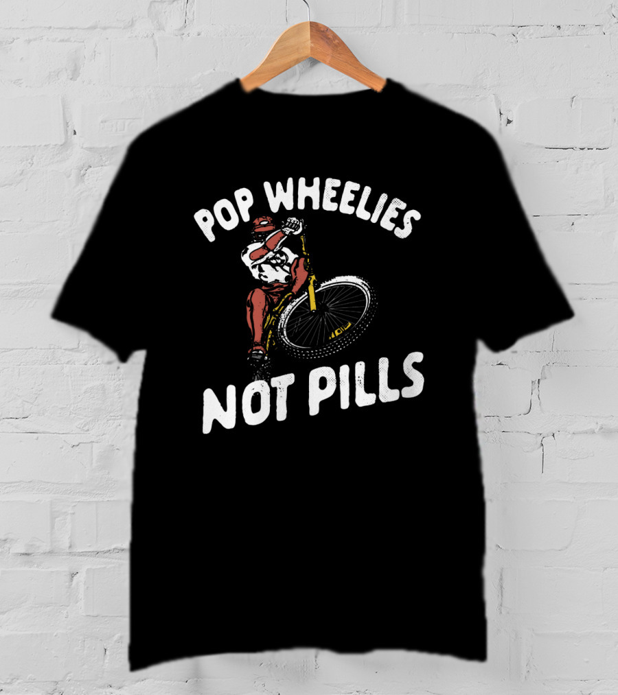 Pop Wheelies Not Pills Biker Street T-Shirt