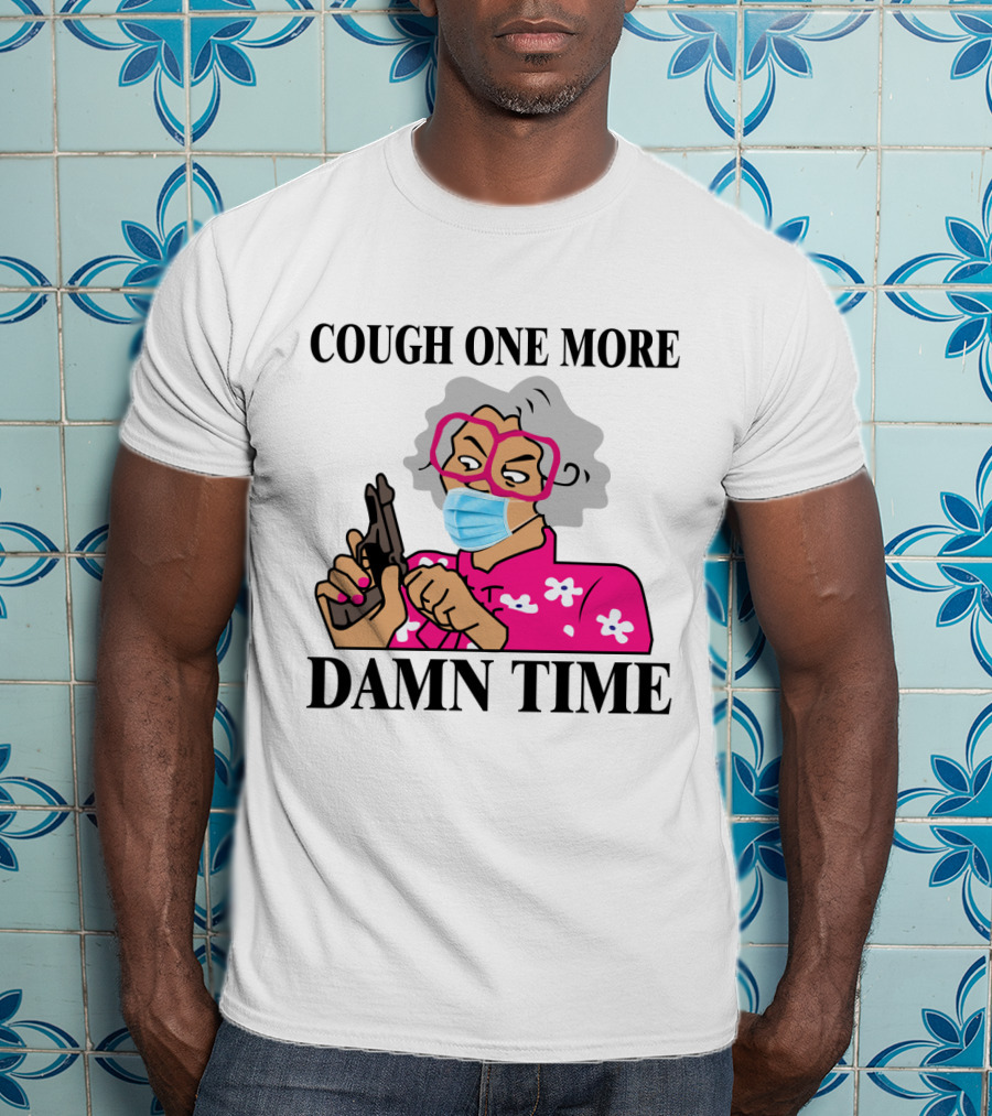 Madea Cough One More Damn Time Masked Character With Gun T-Shirt
