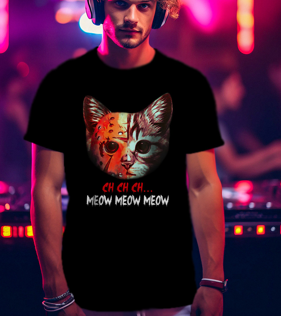 Ch Ch Ch Meow Meow Meow Cat Jason Voorhees T-Shirt