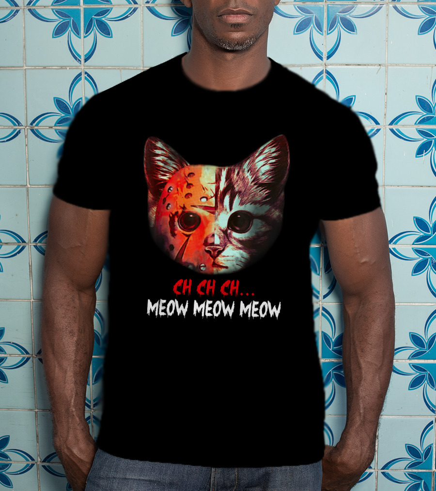 Ch Ch Ch Meow Meow Meow Cat Jason Voorhees T-Shirt