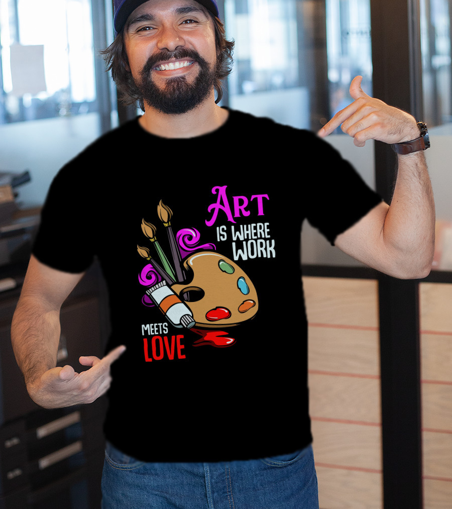 Art Is Where Work Meets Love Palette Brushes Paint Splatter T-Shirt