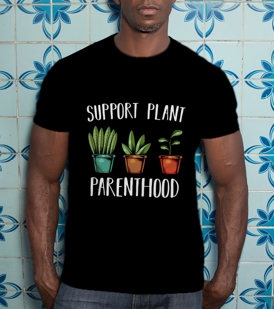Support Plant Parenthood Three Potted Plants T-Shirt