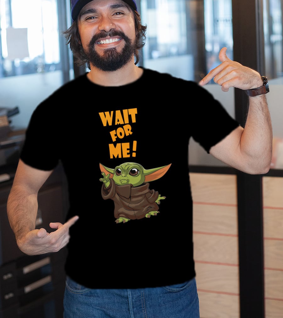 Wait For Me Baby Yoda T-Shirt