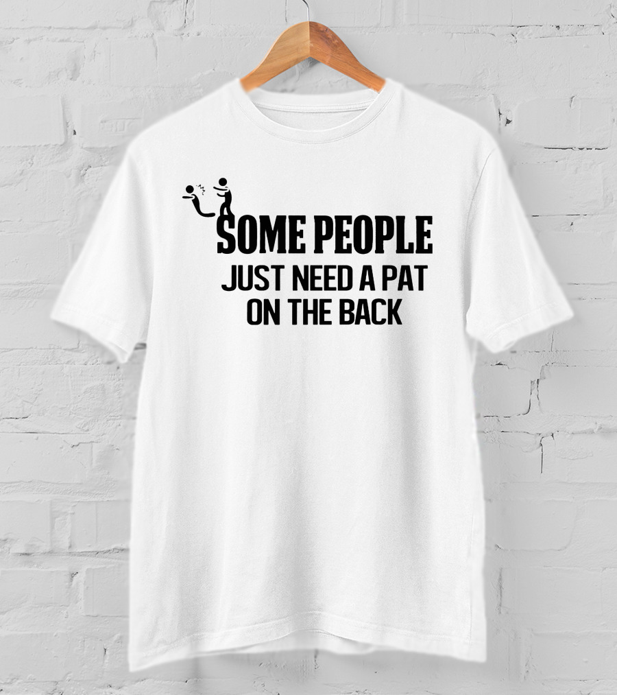 Some People Just Need A Pat On The Back Stick Figure Joke T-Shirt