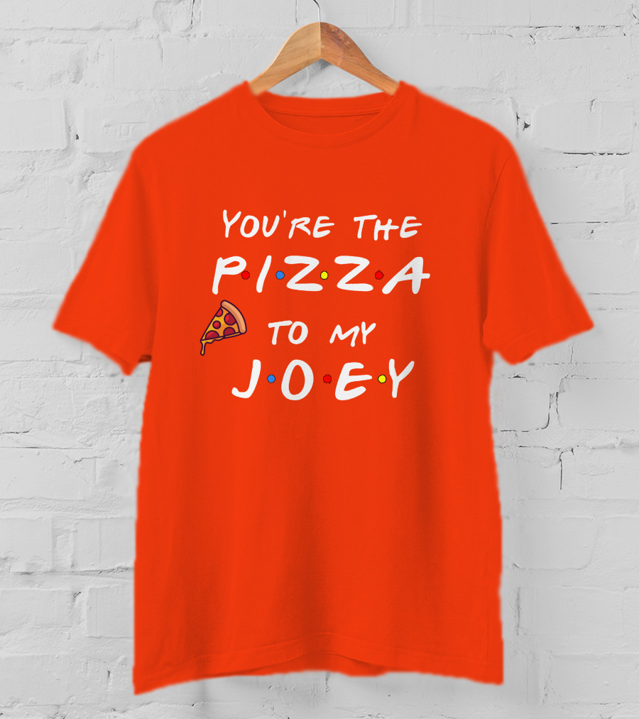 You're The Pizza To My Joey Friends Inspired Text With Slice And Dots T-Shirt