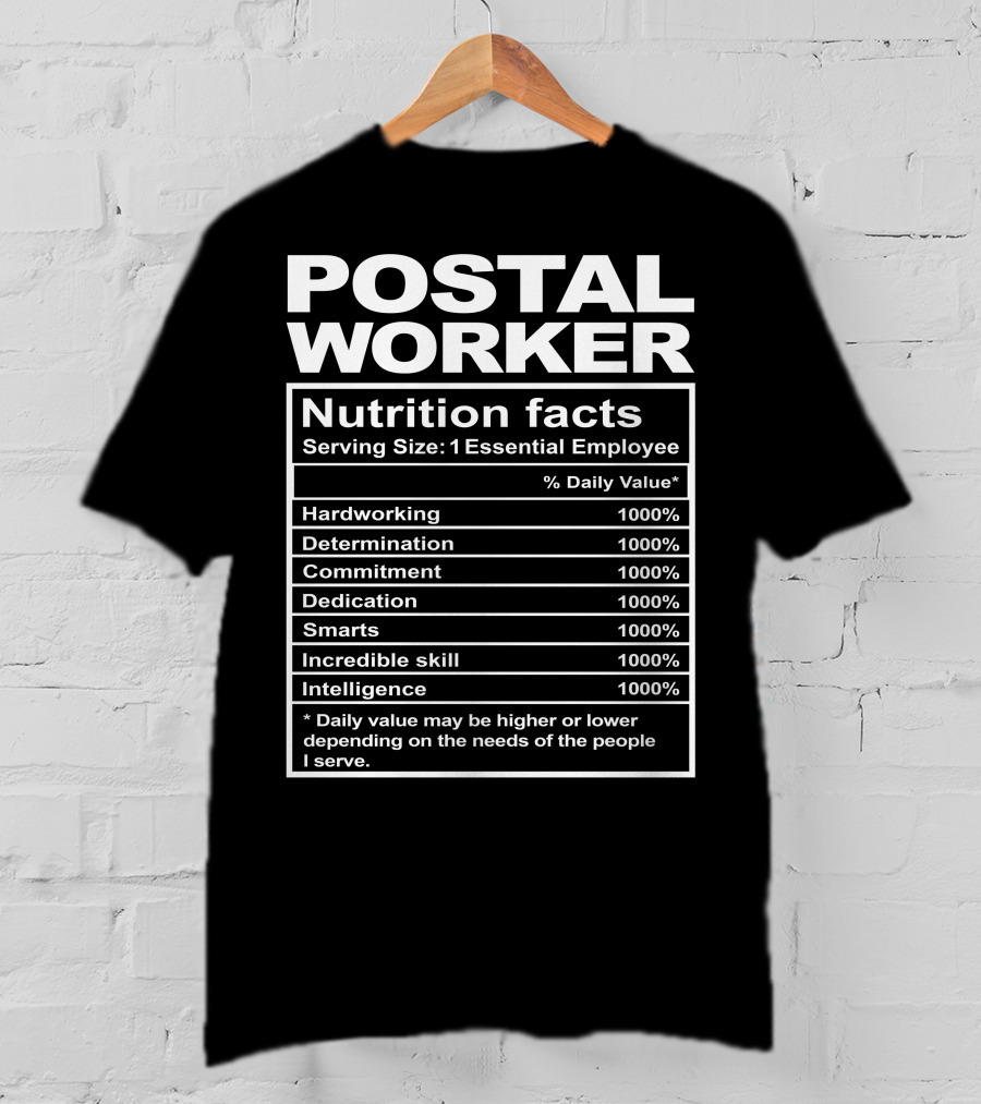 Postal Worker Nutrition Facts Hardworking Determination Commitment Dedication Smarts Incredible Skill Intelligence T-Shirt