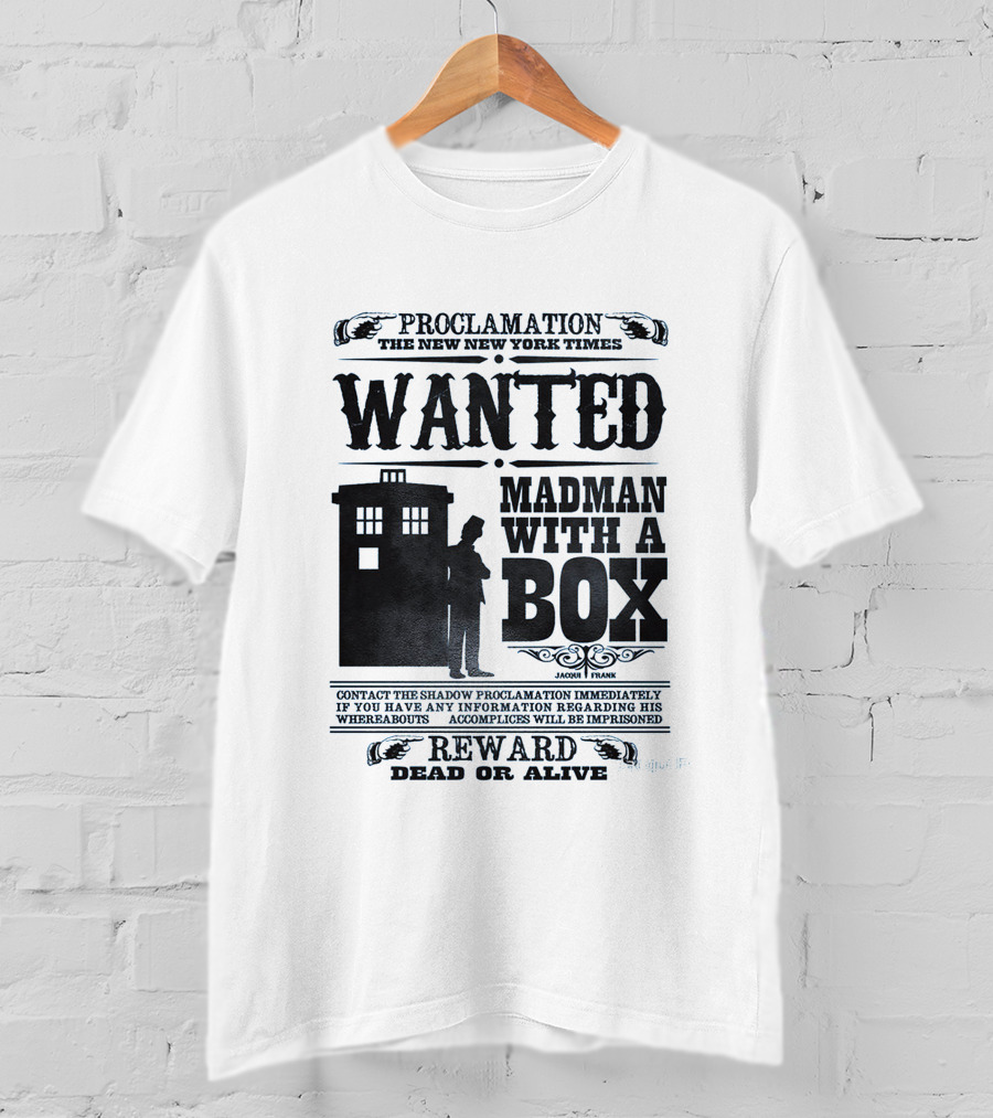 Proclamation New New York Times Wanted Madman With A Box Reward Dead Or Alive T-Shirt