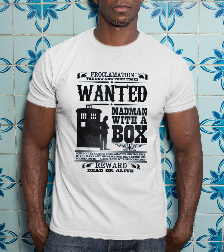 Proclamation New New York Times Wanted Madman With A Box Reward Dead Or Alive T-Shirt