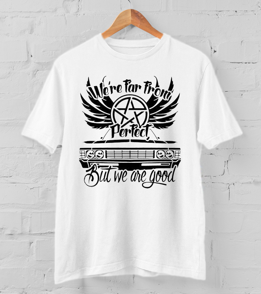 SPN We're Far From Perfect But We Are Good With Car And Wings T-Shirt