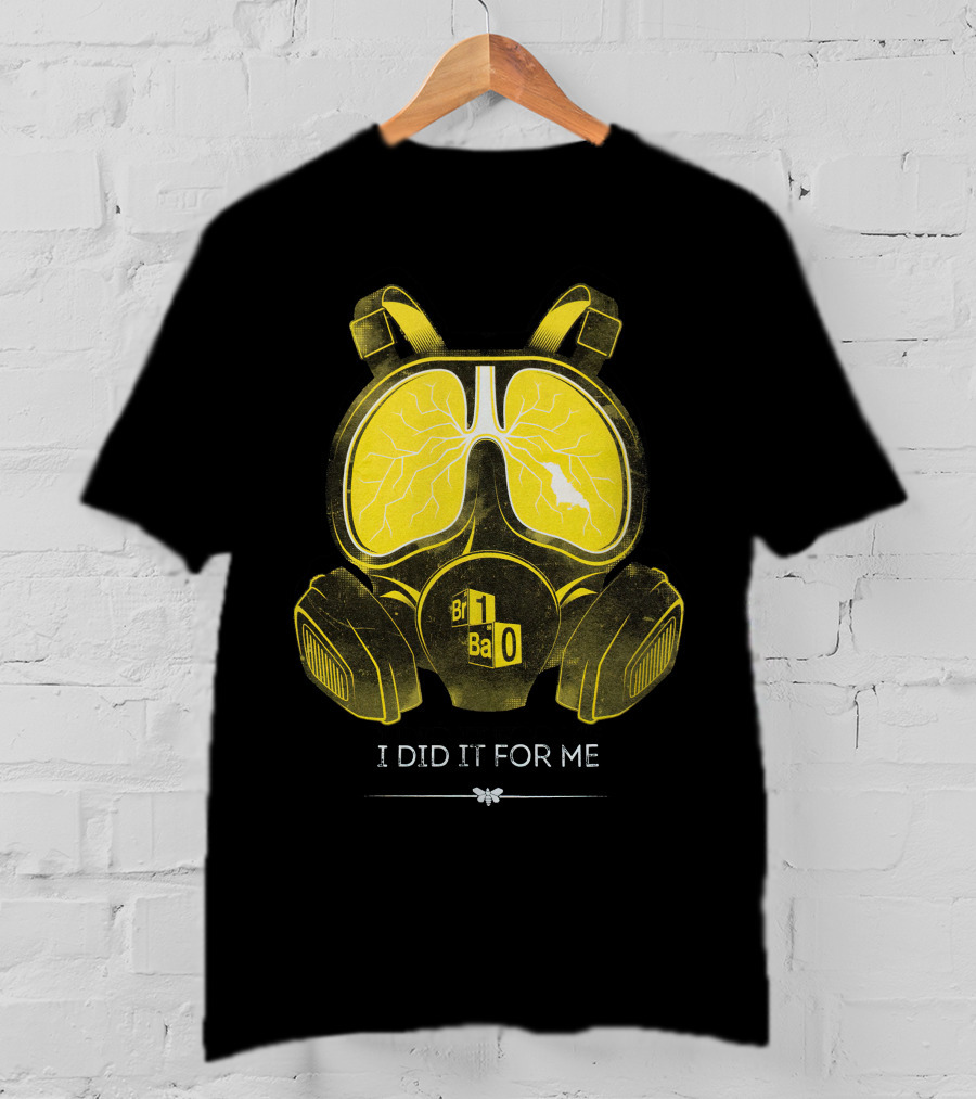 I Did It For Me Gas Mask Br Ba T-Shirt