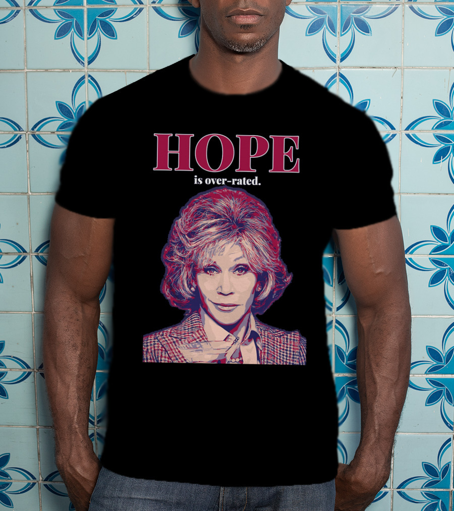 HOPE Is Over-rated T-Shirt