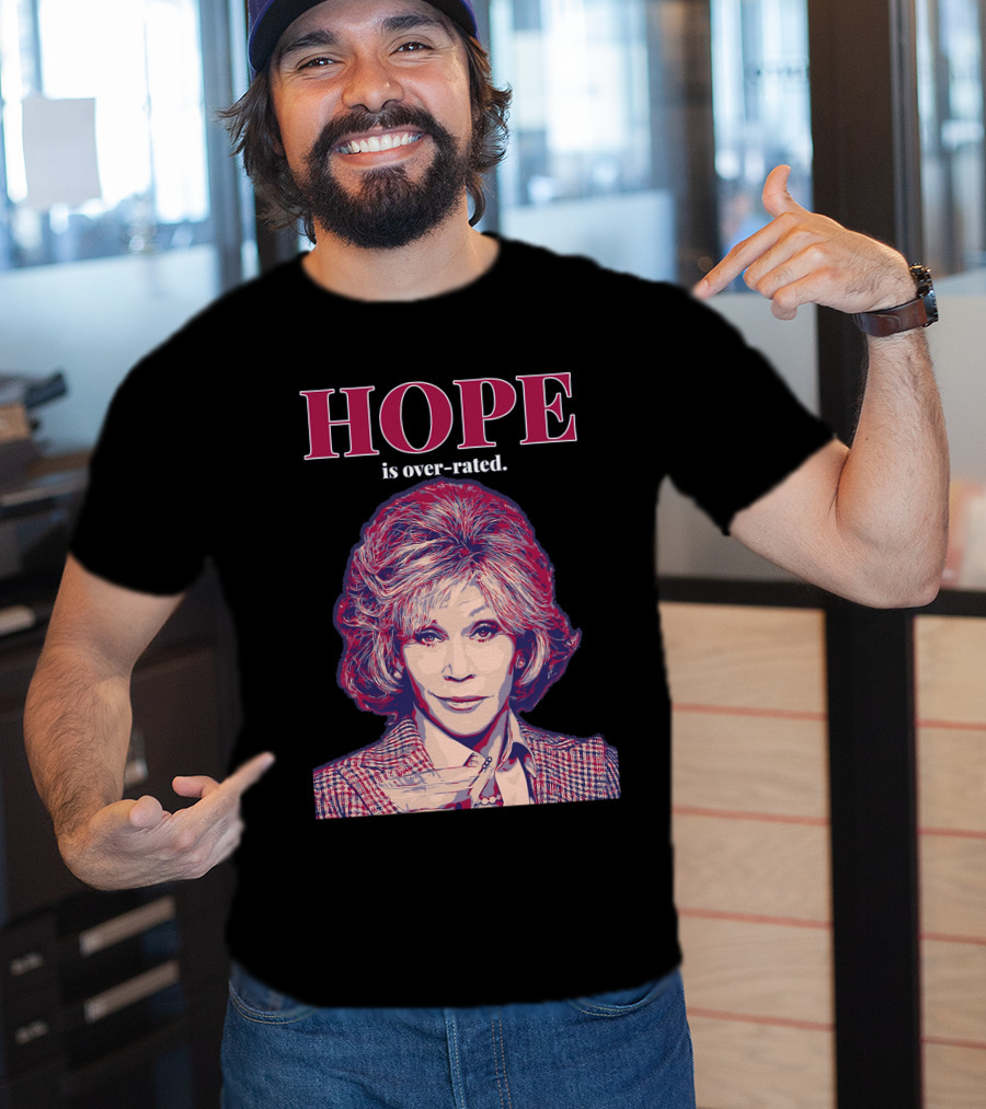 HOPE Is Over-rated T-Shirt