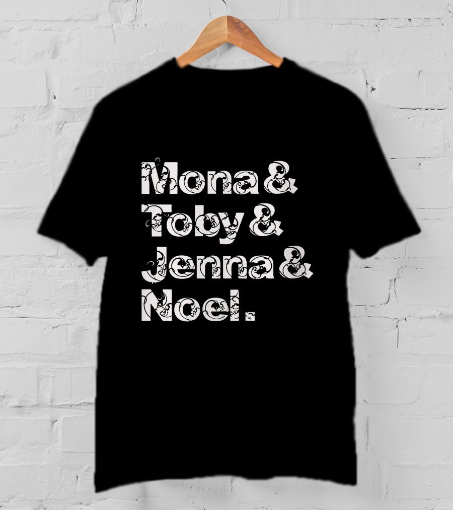 Mona And Toby And Jenna And Noel Pretty Little Liars Cast Names T-Shirt