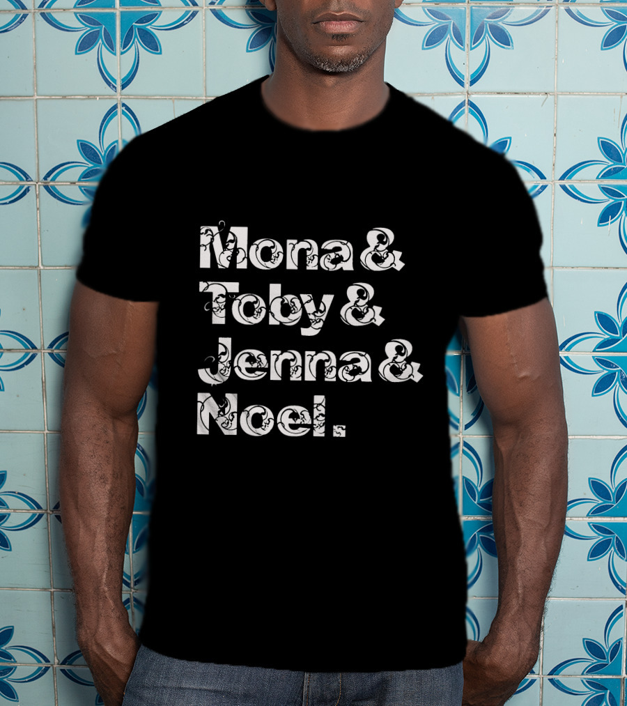 Mona And Toby And Jenna And Noel Pretty Little Liars Cast Names T-Shirt
