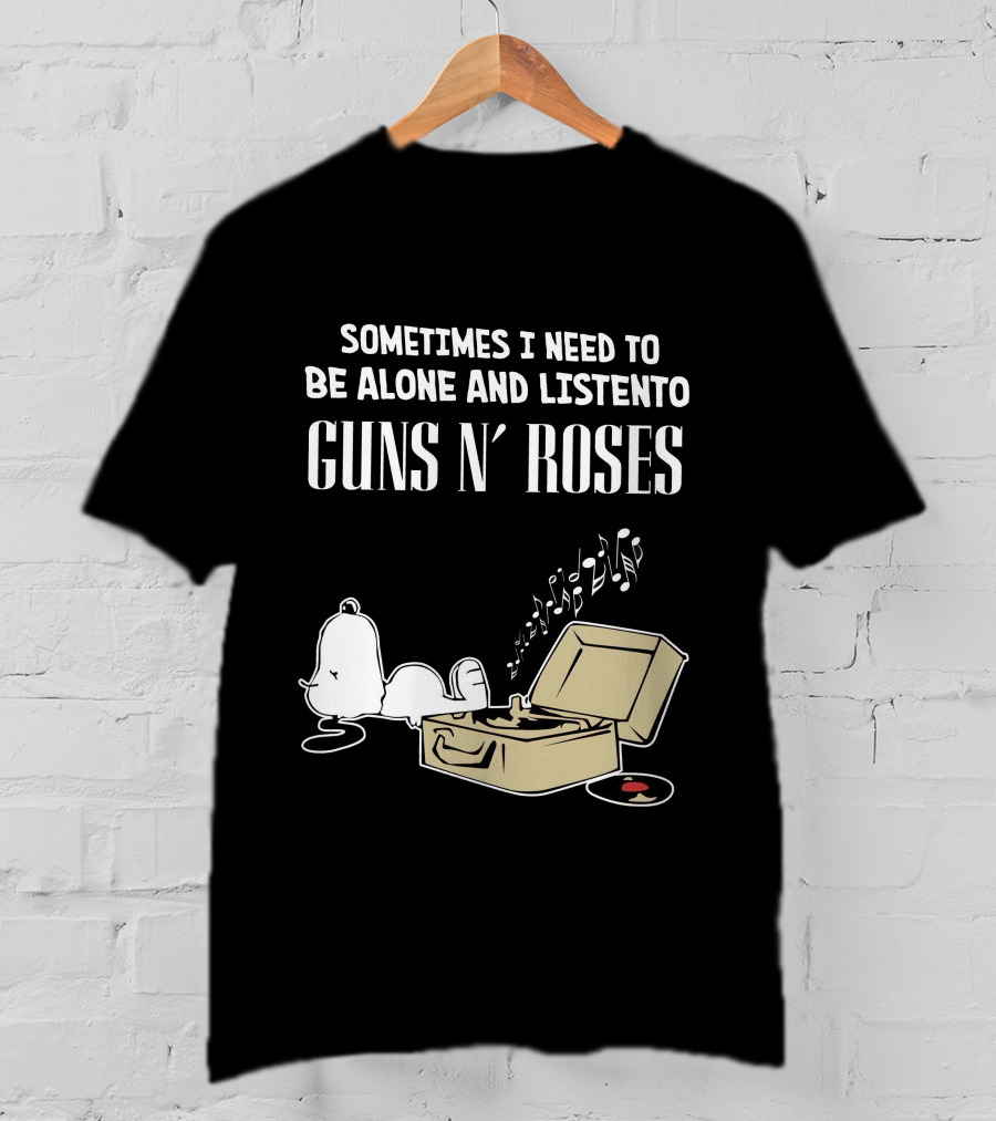 Sometimes I Need To Be Alone And Listen To Guns N' Roses T-Shirt
