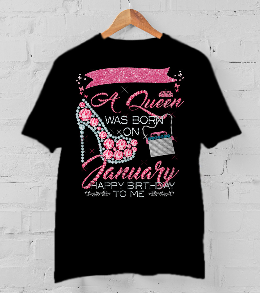 A Queen Was Born On January Happy Birthday To Me T-Shirt