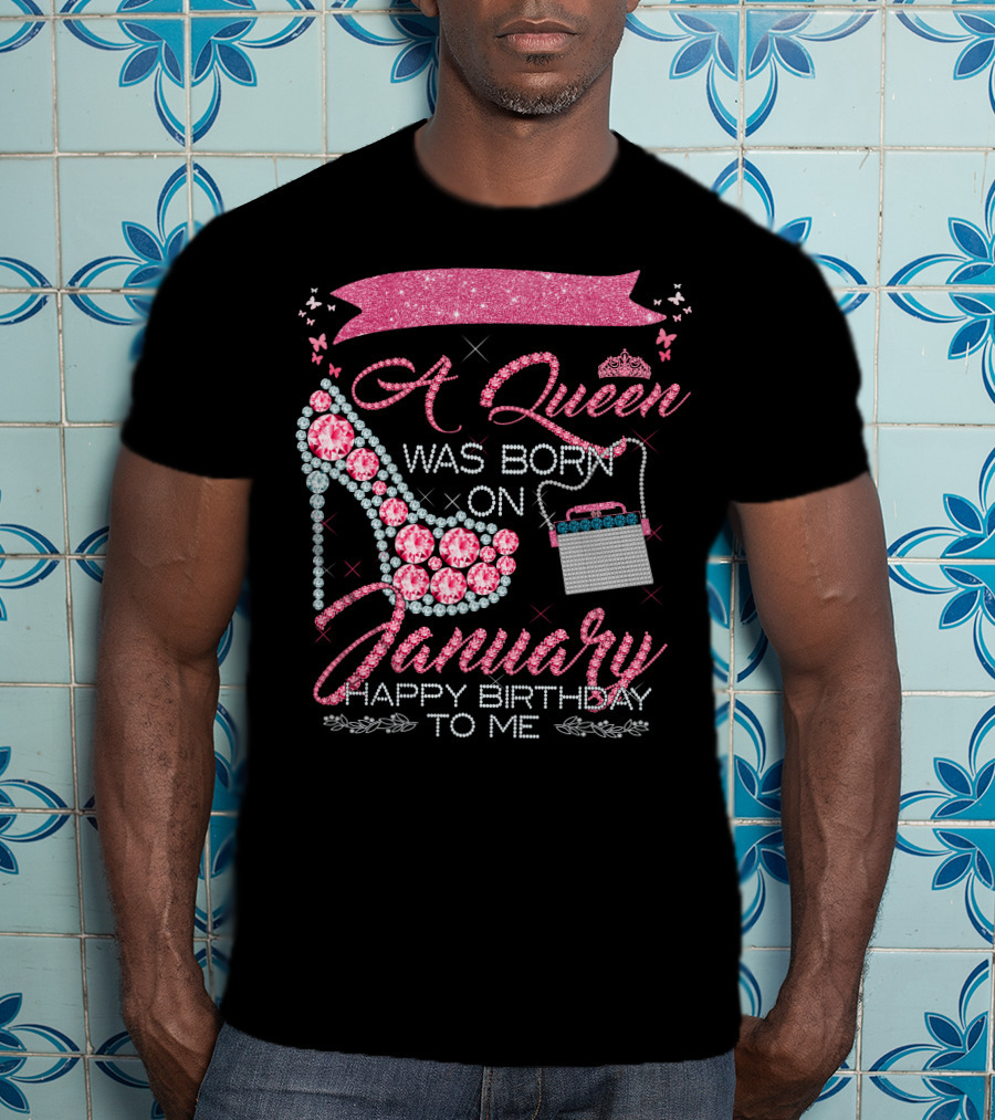 A Queen Was Born On January Happy Birthday To Me T-Shirt