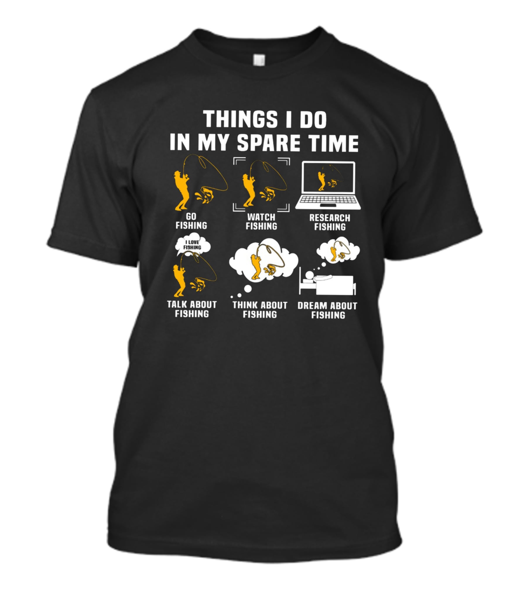 Things I Do In My Spare Time Go Watch Research Talk About Think About Dream About Fishing T-Shirt