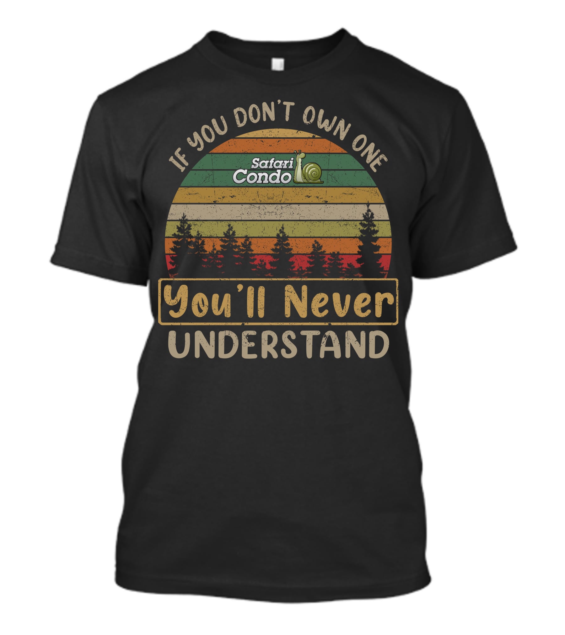 If You Don't Own One Safari Condo You'll Never Understand T-Shirt