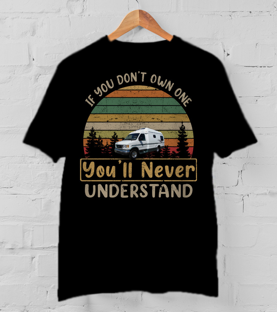 2003 Pleasure Way Excel RV If You Don't Own One You'll Never Understand Retro Sunset T-Shirt