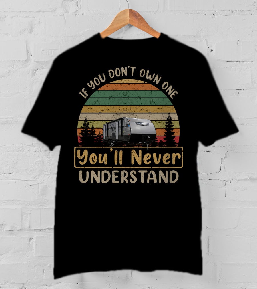 If You Don't Own One You'll Never Understand Forest River Salem 263bhxl T-Shirt