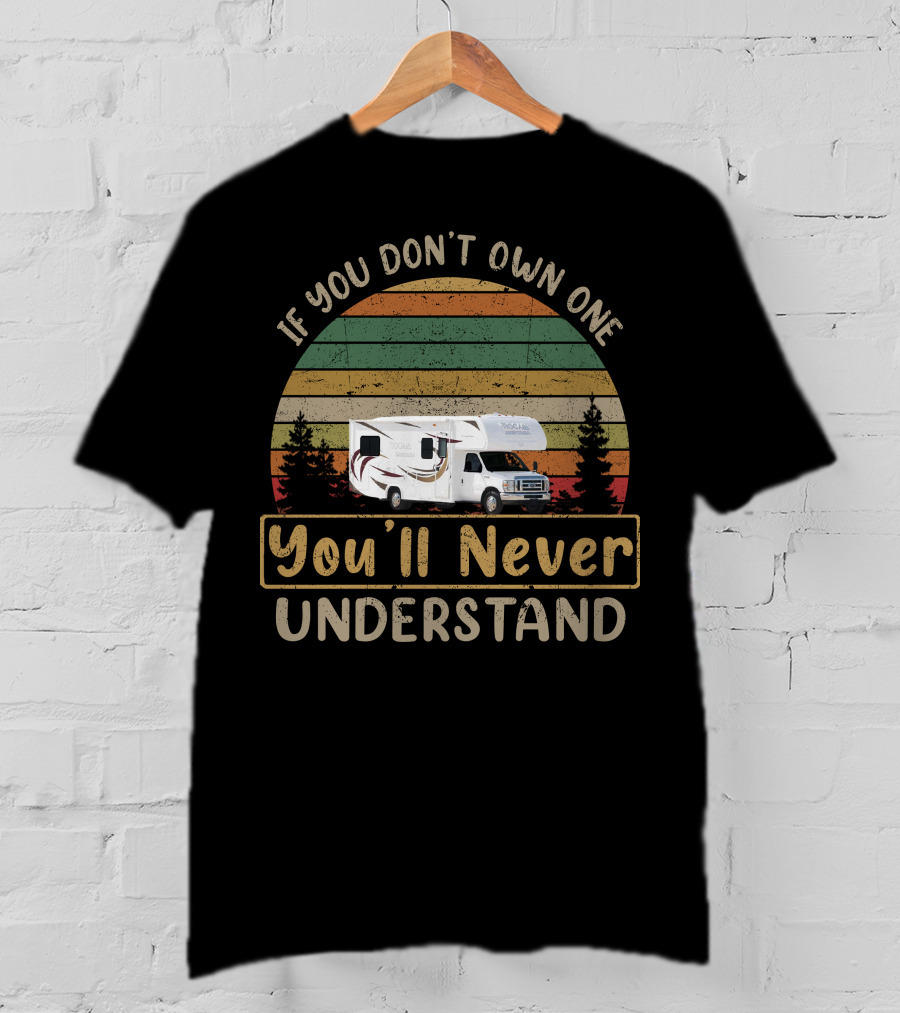 If You Don't Own One You'll Never Understand Fleetwood Tioga Montara T-Shirt