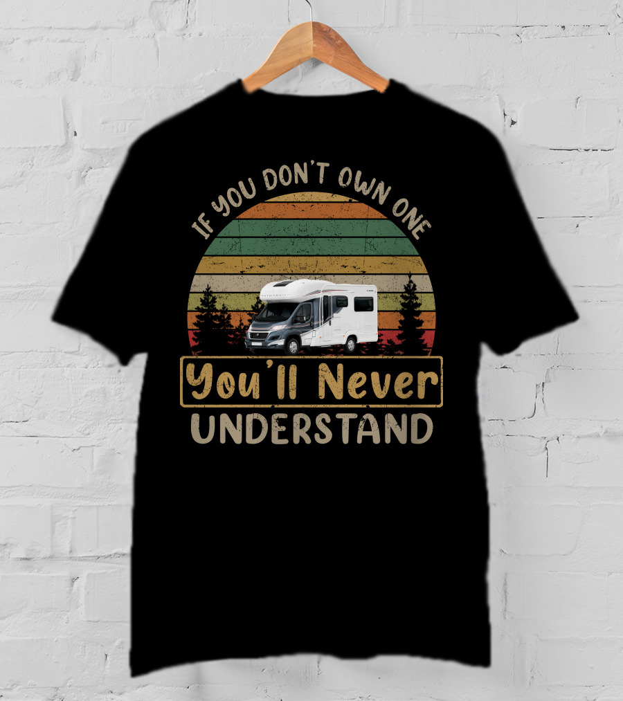 If You Don't Own One You'll Never Understand Auto Trail T-Shirt