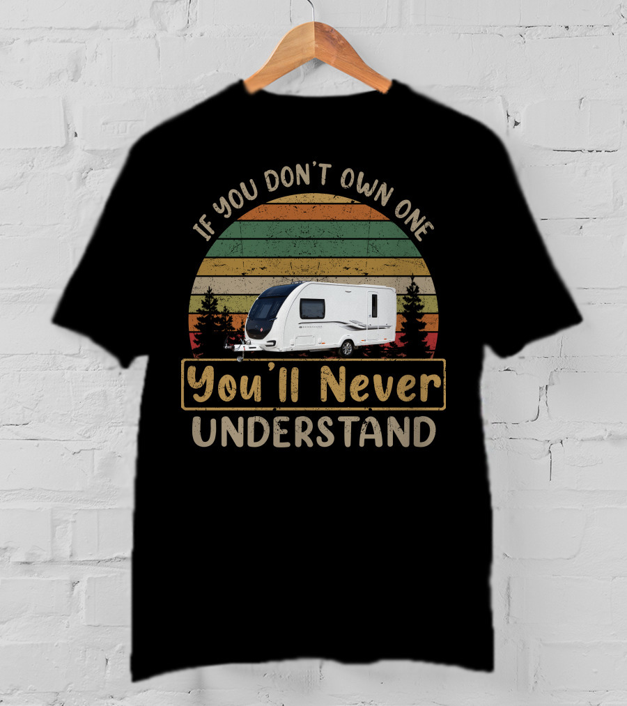 If You Don't Own One Bessacarr You'll Never Understand T-Shirt