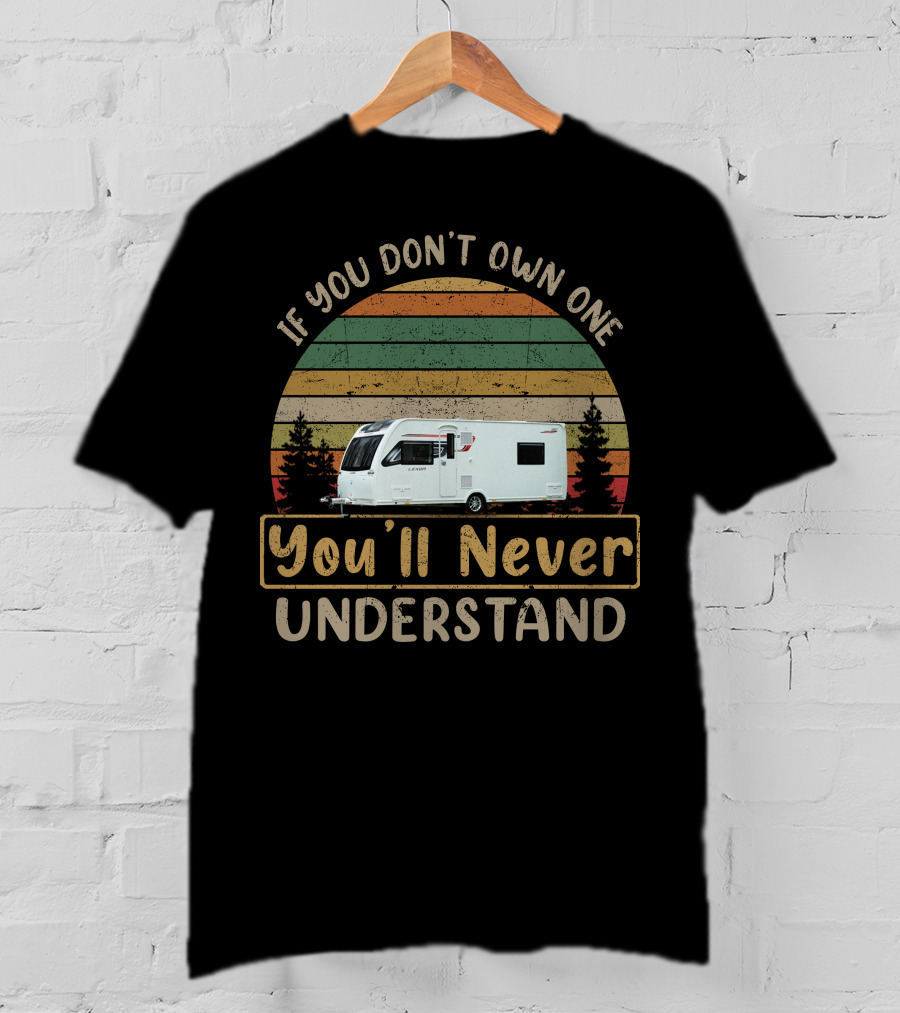 Lunar Lexon 590 If You Don't Own One You'll Never Understand Retro Camper Vintage Trees T-Shirt