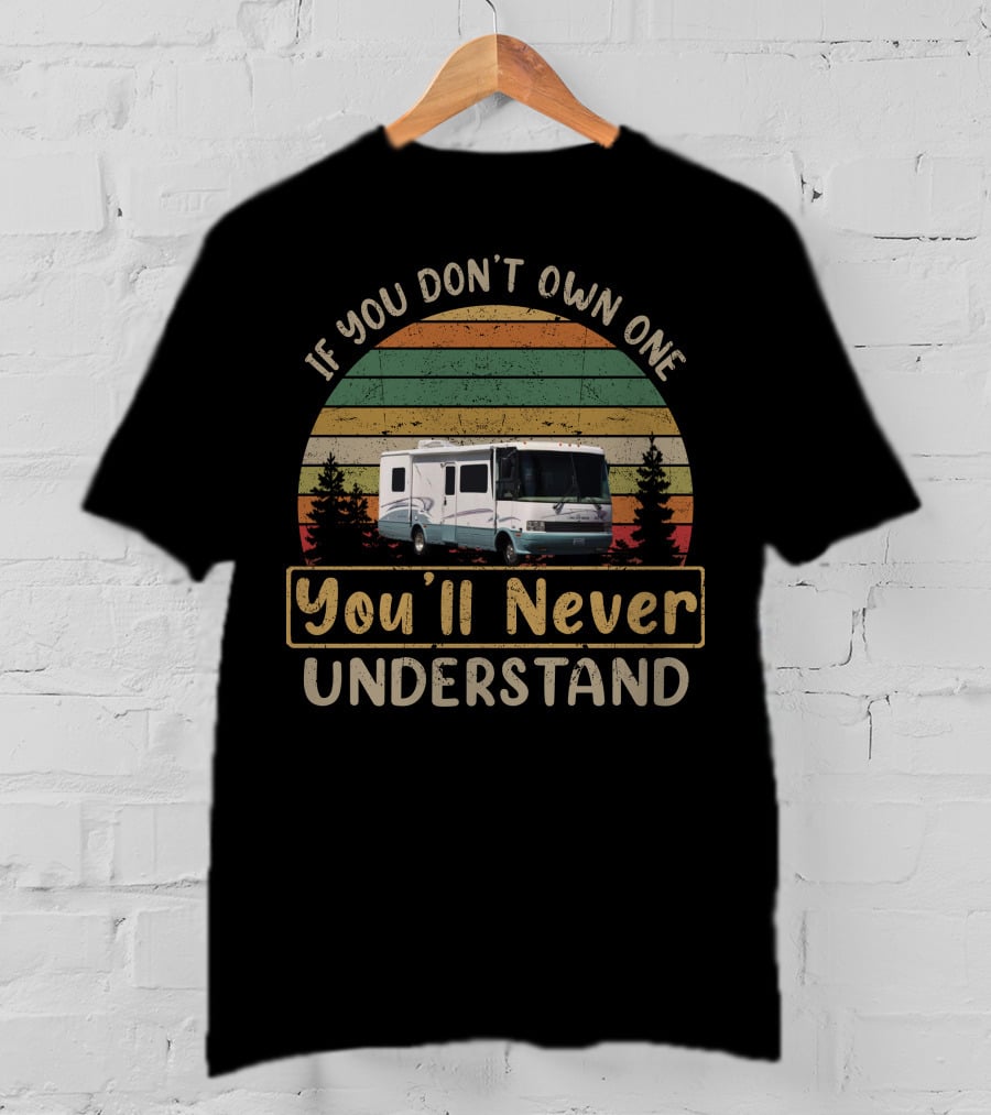 If You Don't Own One You'll Never Understand National RV Vintage Retro Camper T-Shirt