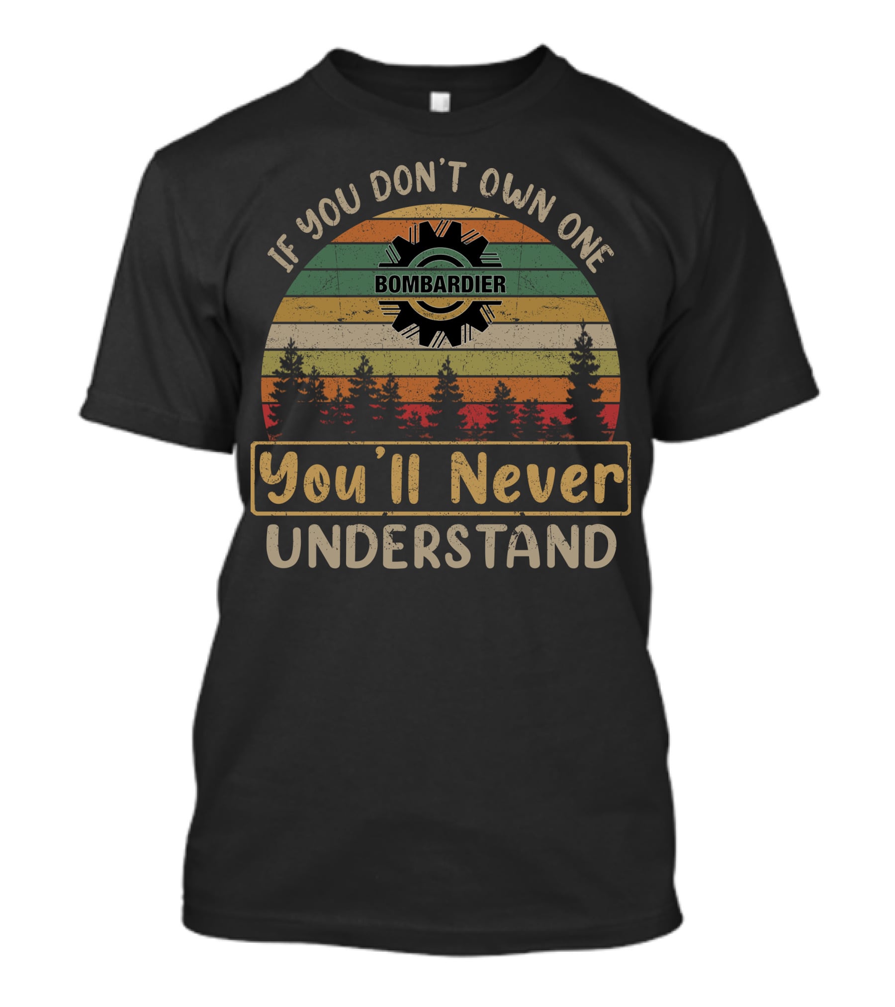 If You Don't Own One Bombardier You'll Never Understand Vintage Gear Tree Sunset T-Shirt