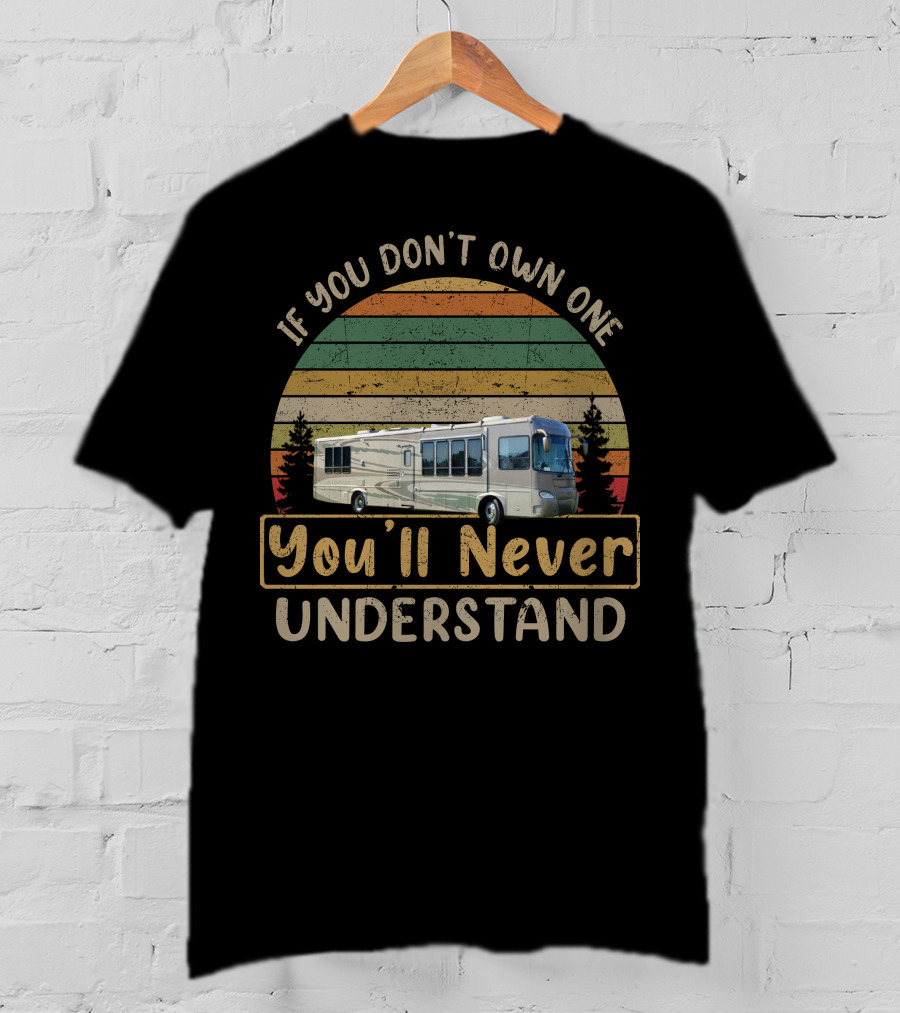 Gulf Stream Atrium RV If You Don't Own One You'll Never Understand Retro Sunset Motorhome T-Shirt