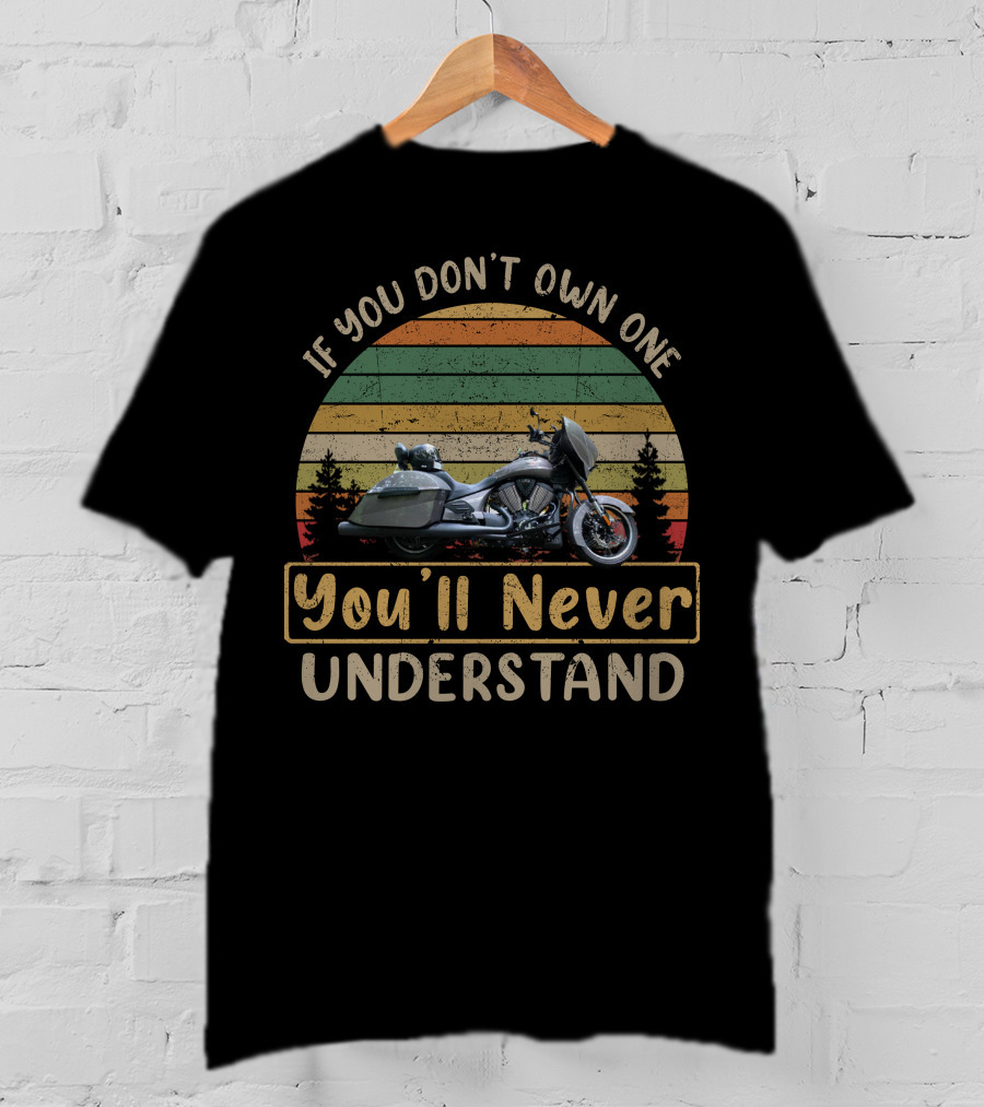 If You Don't Own One You'll Never Understand CT Motorcycle T-Shirt