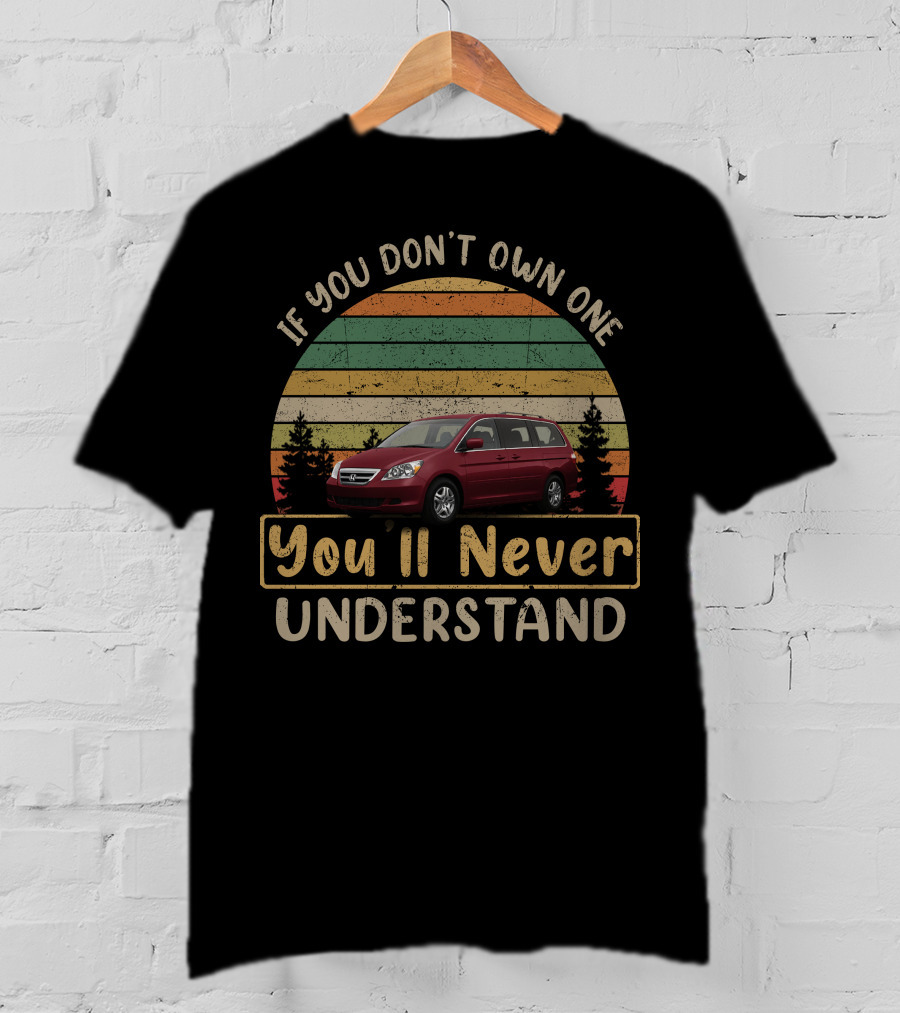 If You Don't Own One You'll Never Understand Honda Odyssey Gen T-Shirt