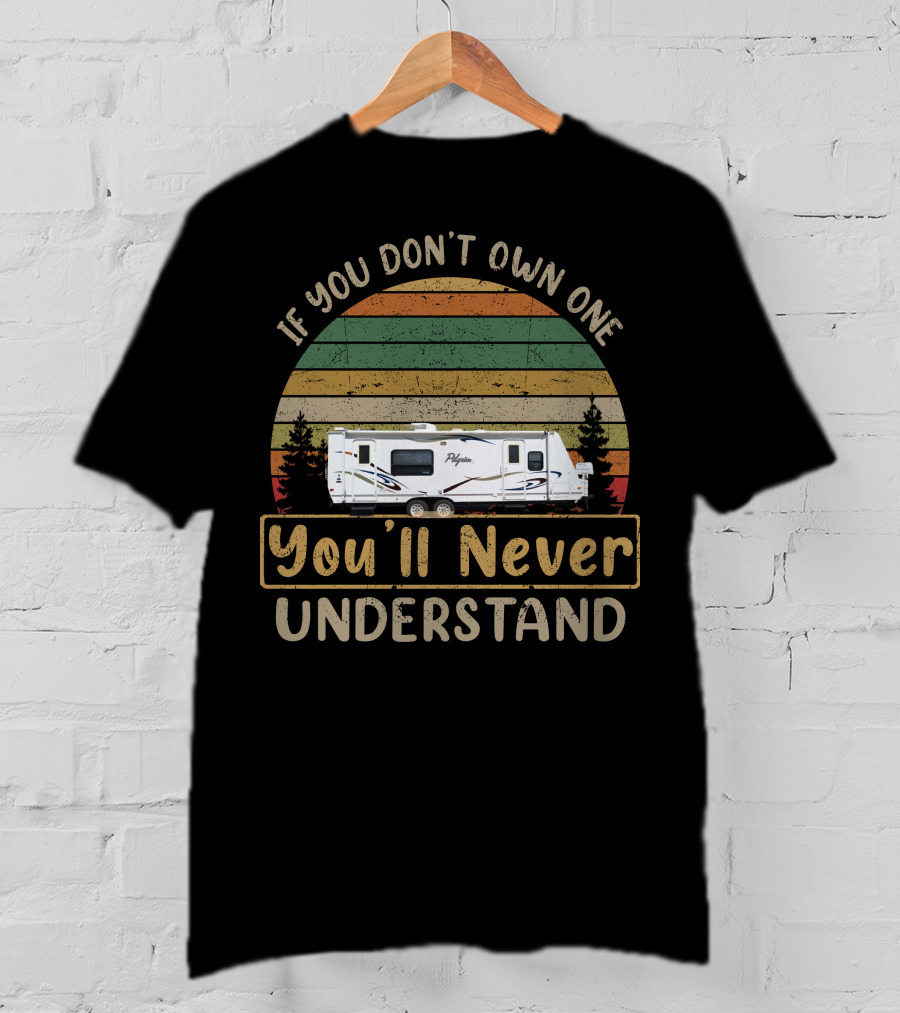 If You Don't Own A Pilgrim RV You'll Never Understand T-Shirt