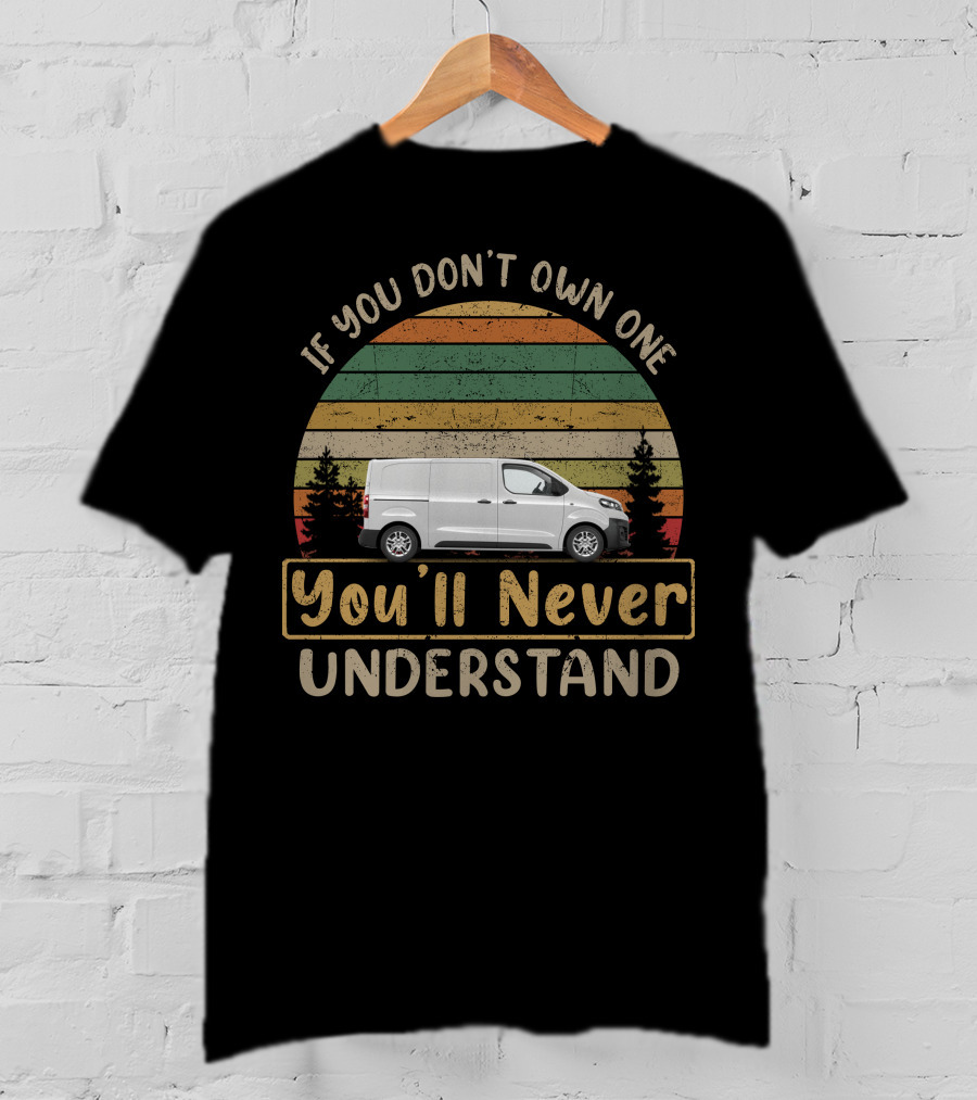If You Don't Own One You'll Never Understand Vauxhall Vivaro T-Shirt