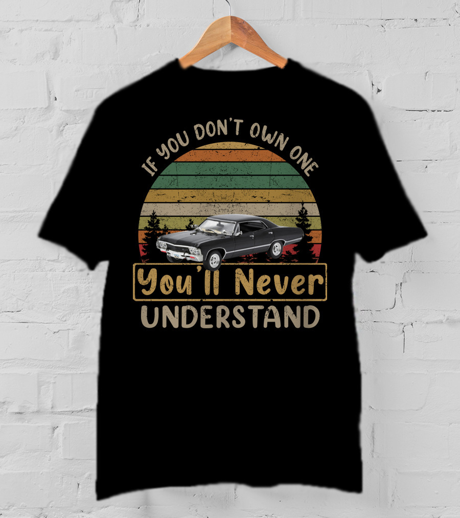 If You Don't Own One You'll Never Understand Chevrolet Impala 1967 T-Shirt